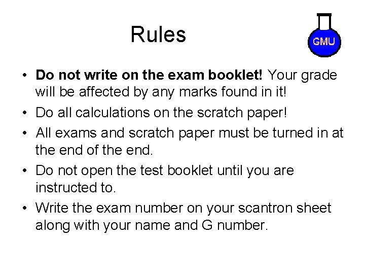 Rules • Do not write on the exam booklet! Your grade will be affected