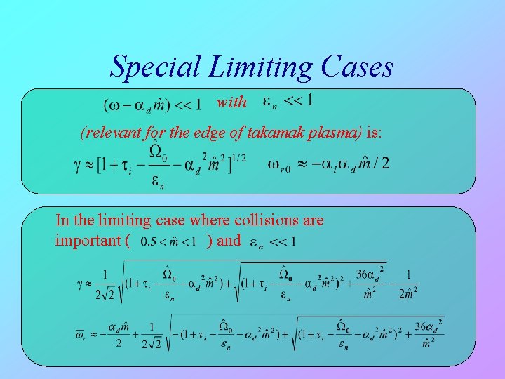 Special Limiting Cases with (relevant for the edge of takamak plasma) is: In the