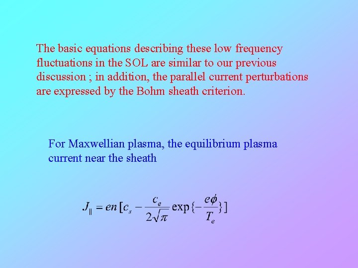 The basic equations describing these low frequency fluctuations in the SOL are similar to