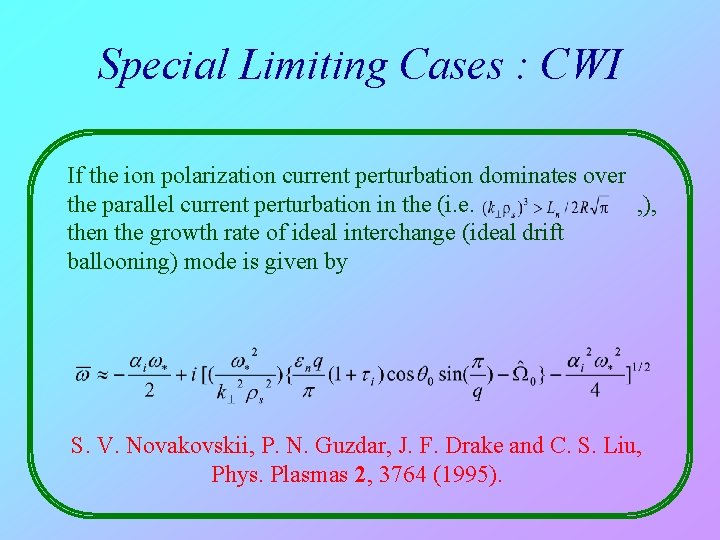 Special Limiting Cases : CWI If the ion polarization current perturbation dominates over the