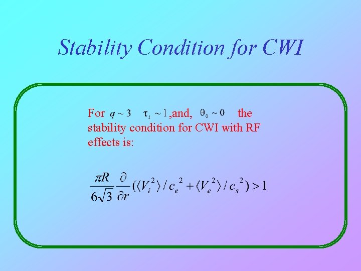 Stability Condition for CWI For , and, the stability condition for CWI with RF