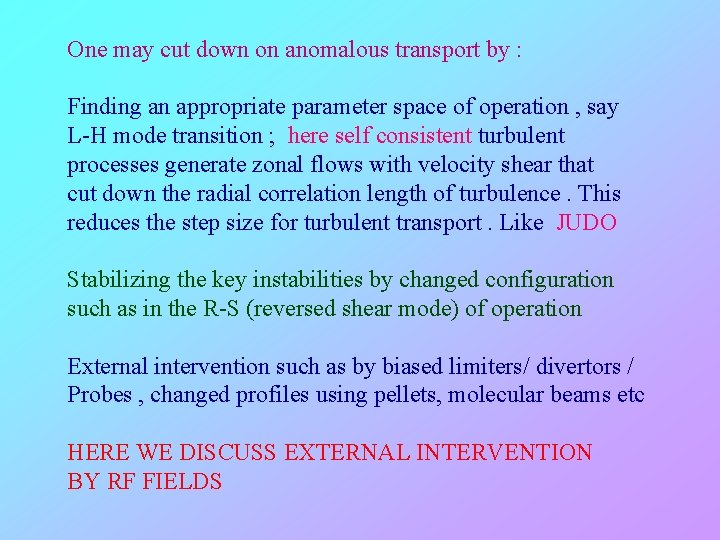 One may cut down on anomalous transport by : Finding an appropriate parameter space