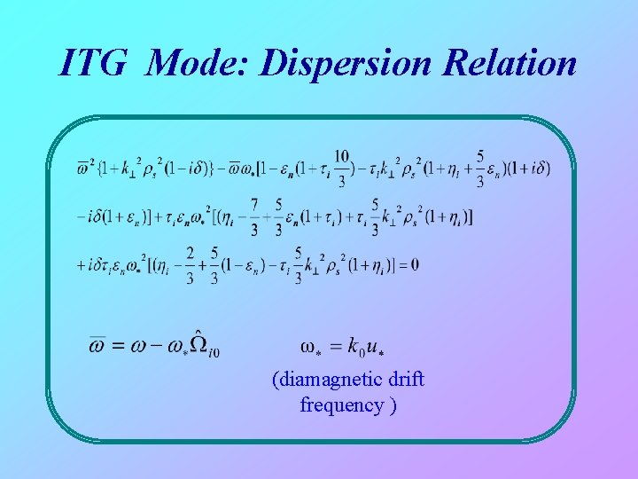 ITG Mode: Dispersion Relation (diamagnetic drift frequency ) 