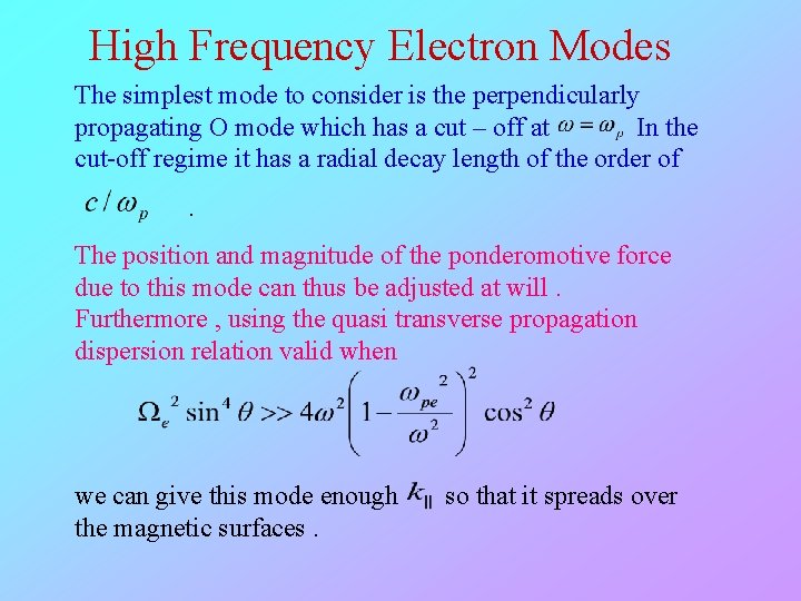 High Frequency Electron Modes The simplest mode to consider is the perpendicularly propagating O