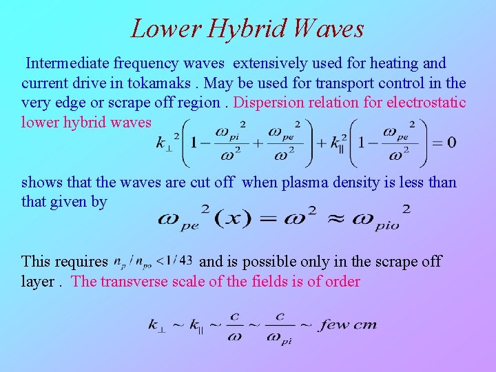 Lower Hybrid Waves Intermediate frequency waves extensively used for heating and current drive in