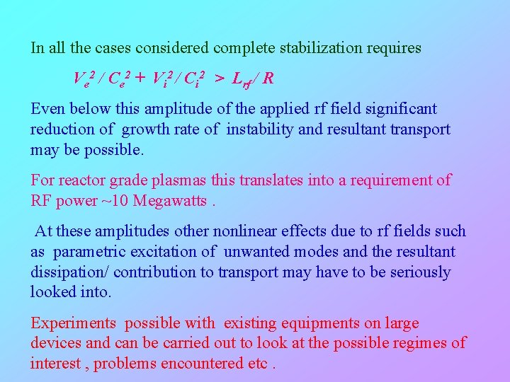 In all the cases considered complete stabilization requires Ve 2 / Ce 2 +