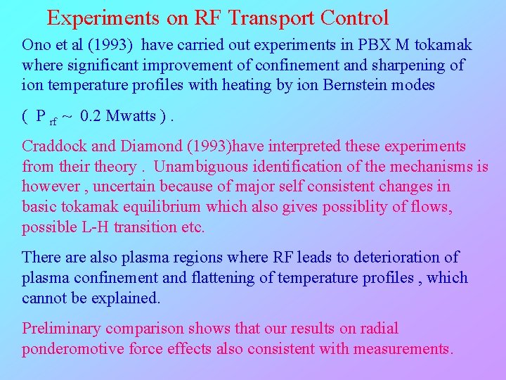 Experiments on RF Transport Control Ono et al (1993) have carried out experiments in