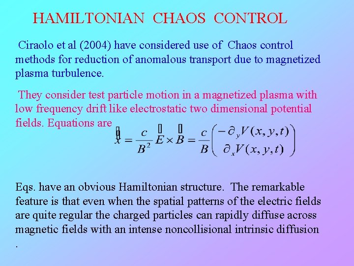 HAMILTONIAN CHAOS CONTROL Ciraolo et al (2004) have considered use of Chaos control methods