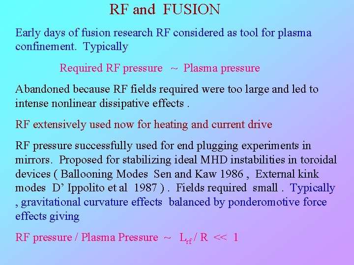 RF and FUSION Early days of fusion research RF considered as tool for plasma