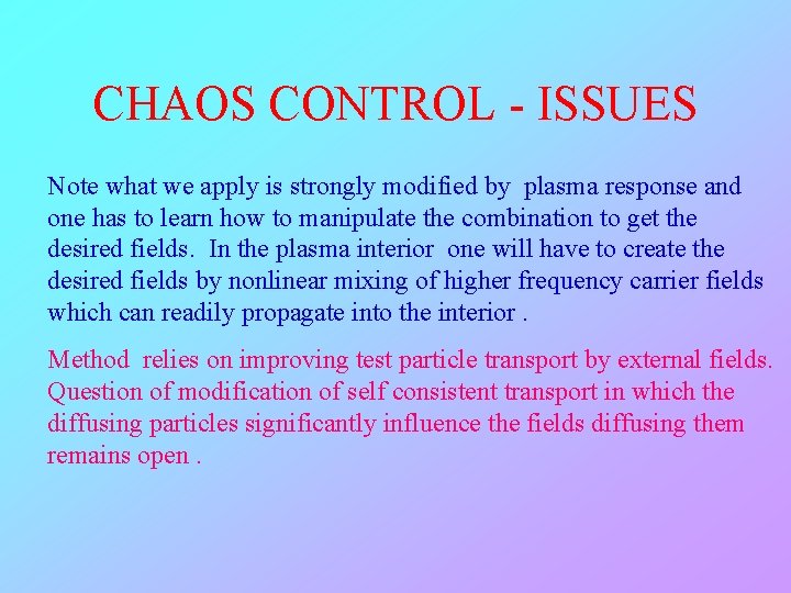 CHAOS CONTROL - ISSUES Note what we apply is strongly modified by plasma response