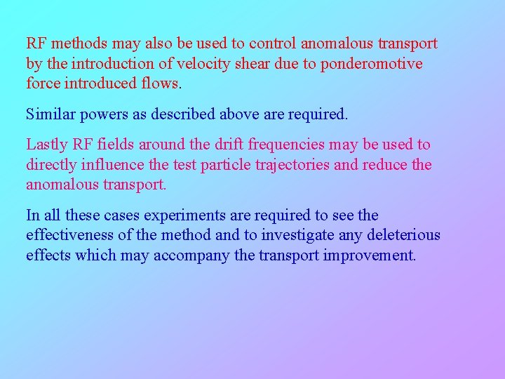 RF methods may also be used to control anomalous transport by the introduction of