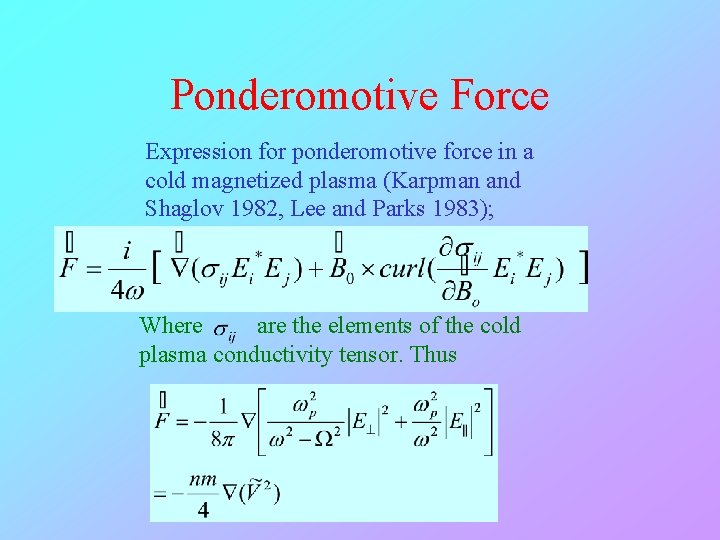 Ponderomotive Force Expression for ponderomotive force in a cold magnetized plasma (Karpman and Shaglov