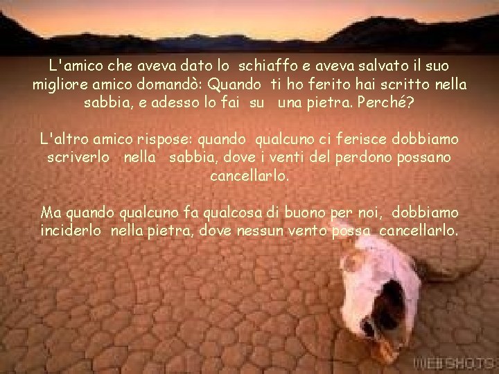 L'amico che aveva dato lo schiaffo e aveva salvato il suo migliore amico domandò: