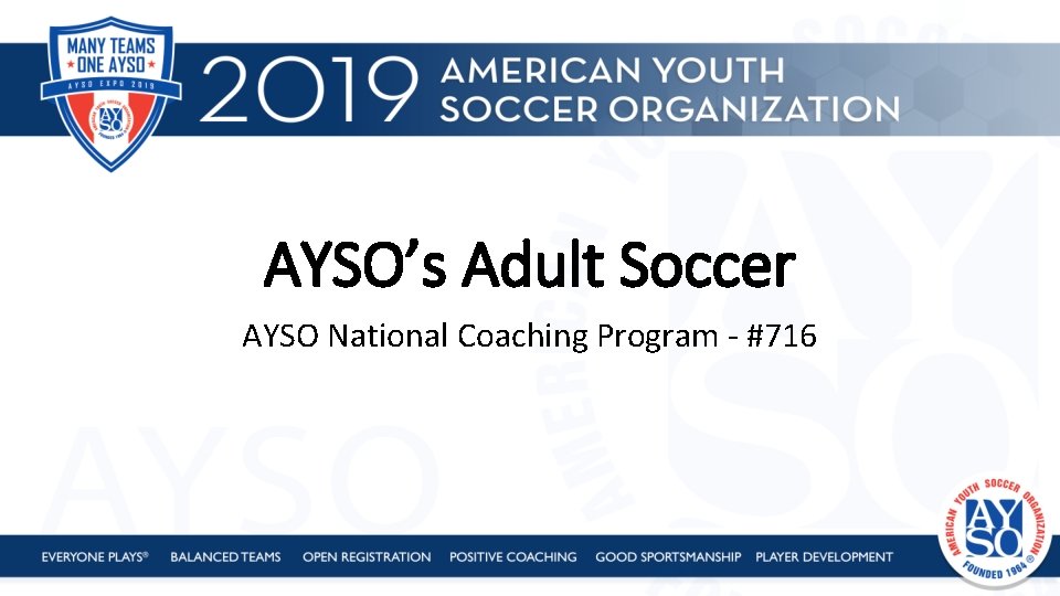 AYSO’s Adult Soccer AYSO National Coaching Program - #716 