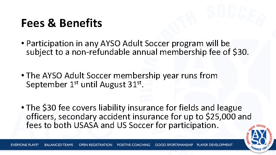 Fees & Benefits • Participation in any AYSO Adult Soccer program will be subject
