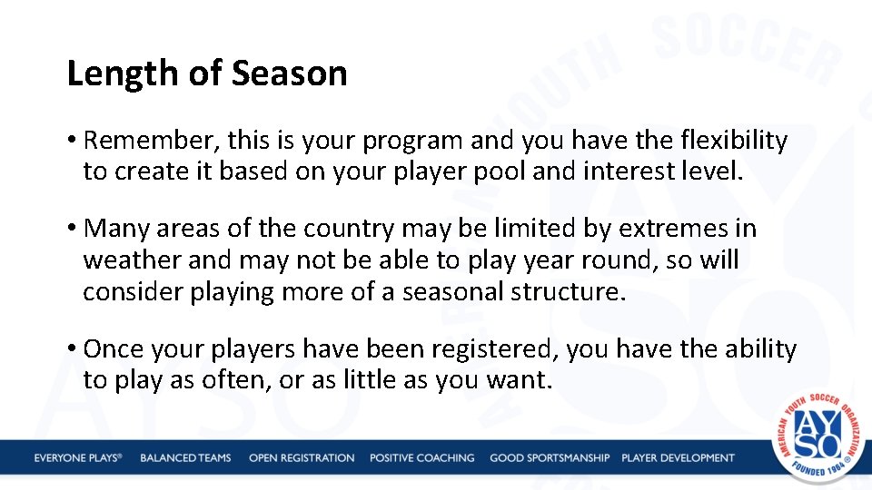 Length of Season • Remember, this is your program and you have the flexibility