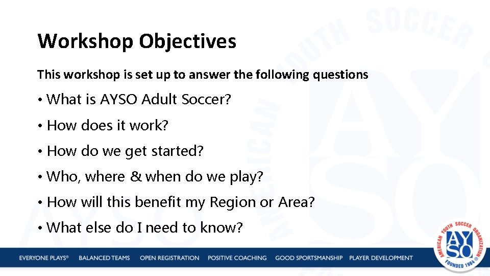Workshop Objectives This workshop is set up to answer the following questions • What
