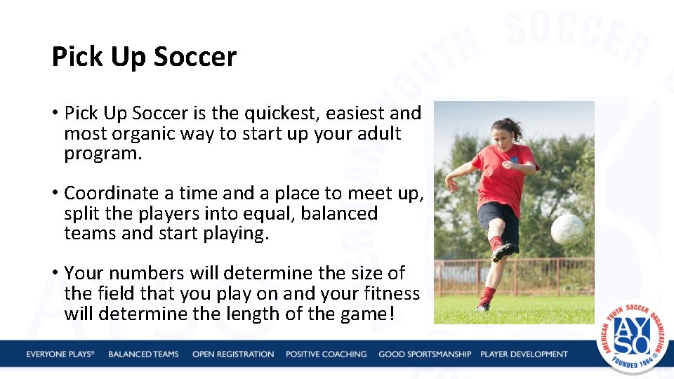 Pick Up Soccer • Pick Up Soccer is the quickest, easiest and most organic