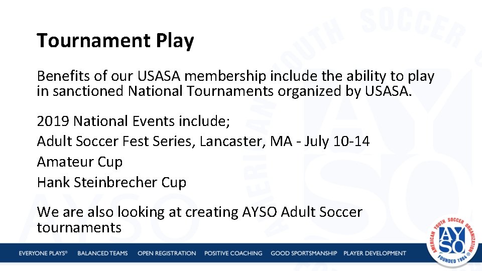 Tournament Play Benefits of our USASA membership include the ability to play in sanctioned