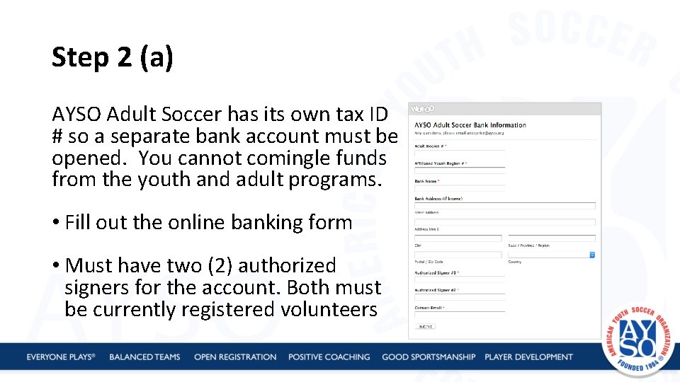 Step 2 (a) AYSO Adult Soccer has its own tax ID # so a