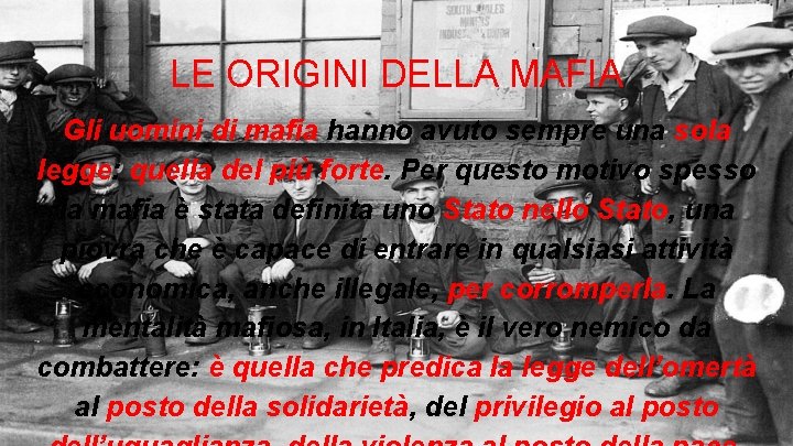 LE ORIGINI DELLA MAFIA Gli uomini di mafia hanno avuto sempre una sola legge: