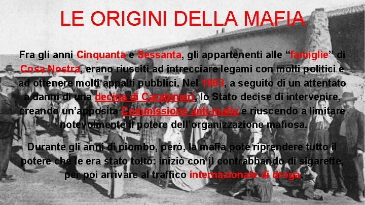 LE ORIGINI DELLA MAFIA Fra gli anni Cinquanta e Sessanta, gli appartenenti alle “famiglie”