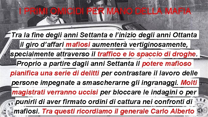 I PRIMI OMICIDI PER MANO DELLA MAFIA Tra la fine degli anni Settanta e