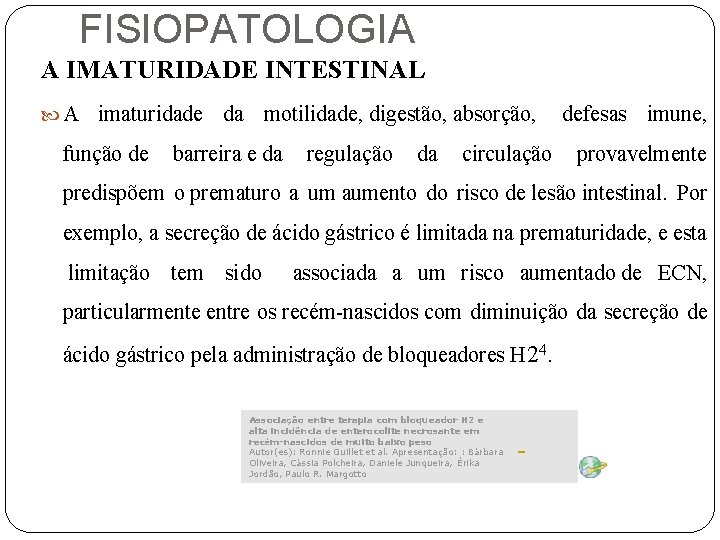 FISIOPATOLOGIA A IMATURIDADE INTESTINAL A imaturidade da motilidade, digestão, absorção, função de barreira e