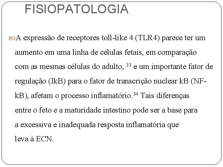 FISIOPATOLOGIA A expressão de receptores toll-like 4 (TLR 4) parece ter um aumento em