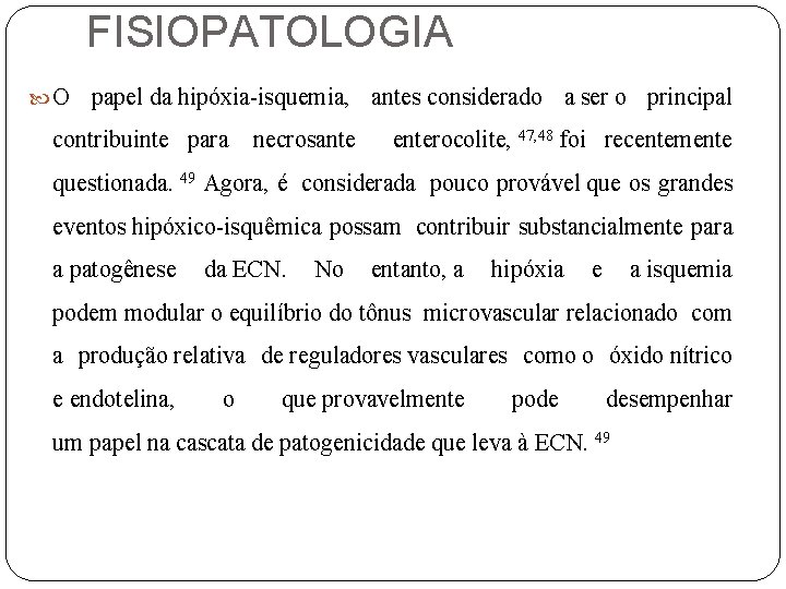 FISIOPATOLOGIA O papel da hipóxia-isquemia, contribuinte para necrosantes considerado a ser o principal enterocolite,
