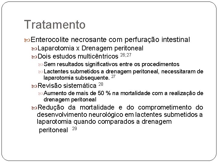 Tratamento Enterocolite necrosante com perfuração intestinal Laparotomia x Drenagem peritoneal Dois estudos multicêntricos 26;