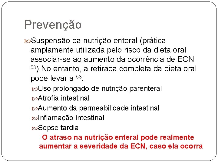 Prevenção Suspensão da nutrição enteral (prática amplamente utilizada pelo risco da dieta oral associar-se
