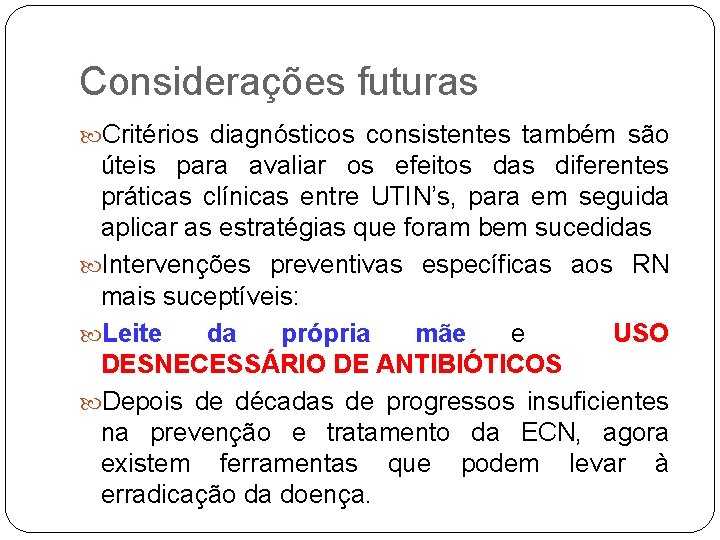 Considerações futuras Critérios diagnósticos consistentes também são úteis para avaliar os efeitos das diferentes