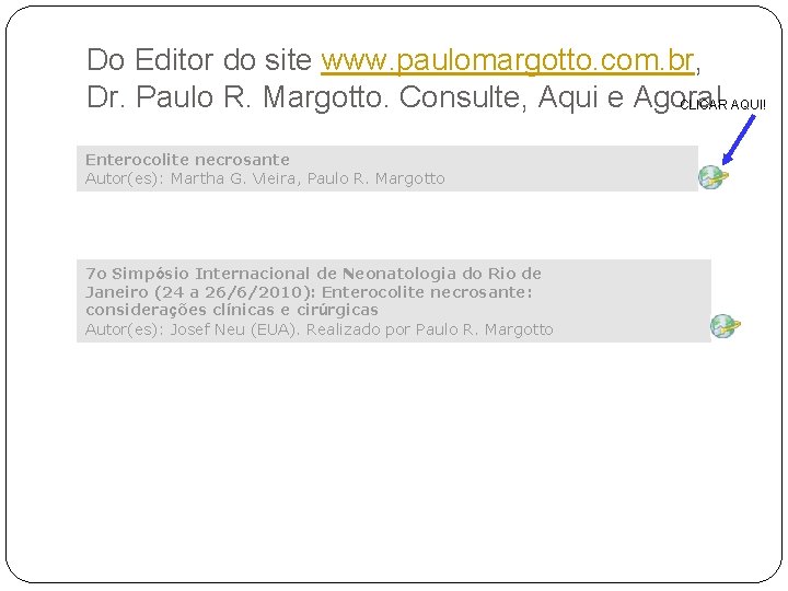 Do Editor do site www. paulomargotto. com. br, Dr. Paulo R. Margotto. Consulte, Aqui