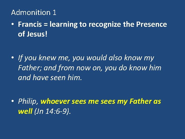 Admonition 1 • Francis = learning to recognize the Presence of Jesus! • If