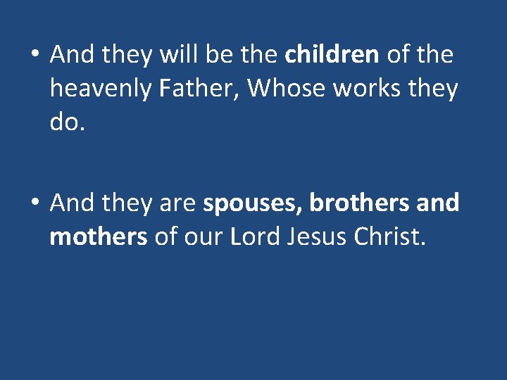  • And they will be the children of the heavenly Father, Whose works