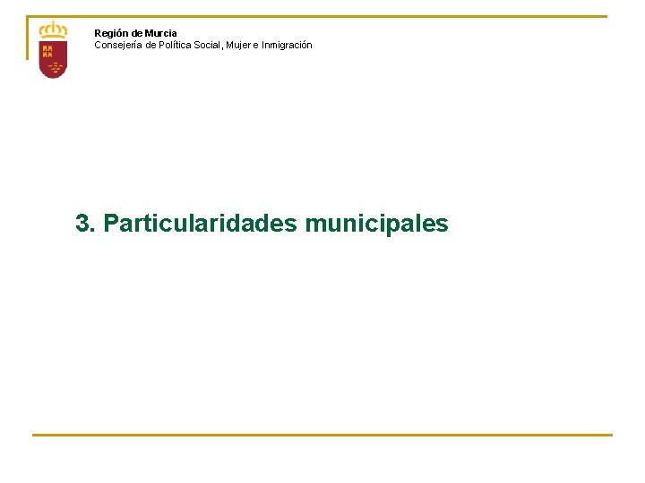 Región de Murcia Consejería de Política Social, Mujer e Inmigración 3. Particularidades municipales 