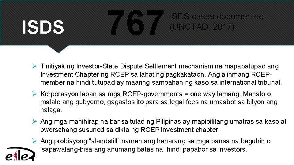ISDS 767 ISDS cases documented (UNCTAD, 2017) Ø Tinitiyak ng Investor-State Dispute Settlement mechanism