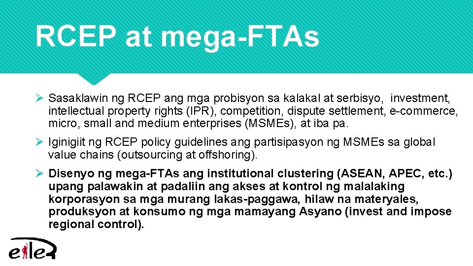 RCEP at mega-FTAs Ø Sasaklawin ng RCEP ang mga probisyon sa kalakal at serbisyo,