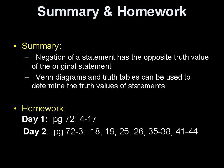 Summary & Homework • Summary: – Negation of a statement has the opposite truth