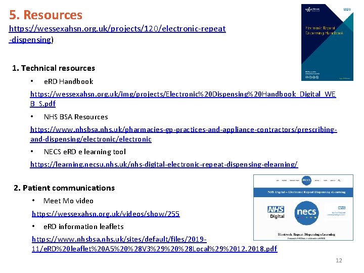 5. Resources https: //wessexahsn. org. uk/projects/120/electronic-repeat -dispensing) 1. Technical resources • e. RD Handbook