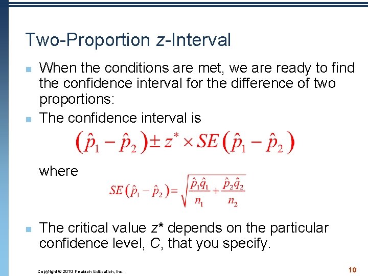 Two-Proportion z-Interval n n When the conditions are met, we are ready to find