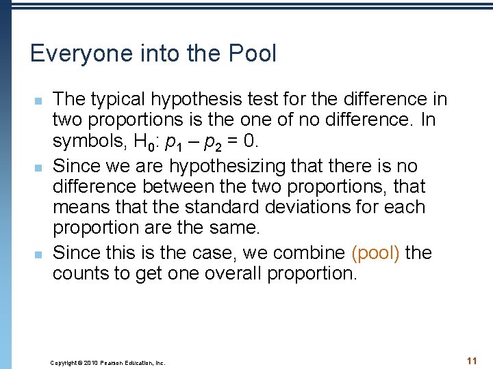 Everyone into the Pool n n n The typical hypothesis test for the difference