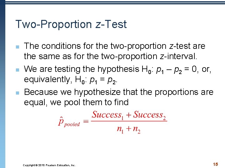 Two-Proportion z-Test n n n The conditions for the two-proportion z-test are the same