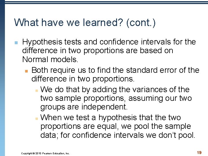 What have we learned? (cont. ) n Hypothesis tests and confidence intervals for the