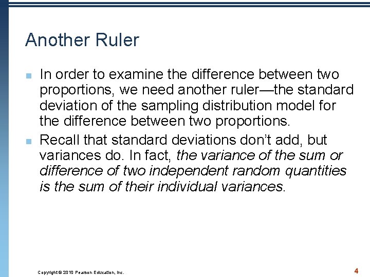 Another Ruler n n In order to examine the difference between two proportions, we