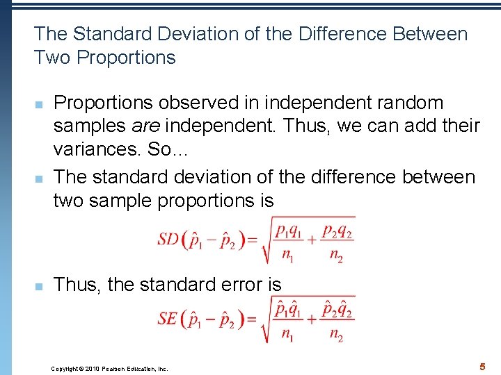 The Standard Deviation of the Difference Between Two Proportions n n n Proportions observed