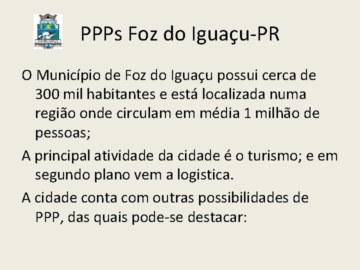 PPPs Foz do Iguaçu-PR O Município de Foz do Iguaçu possui cerca de 300