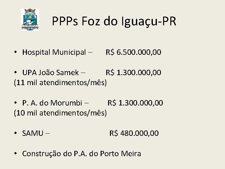 PPPs Foz do Iguaçu-PR • Hospital Municipal – R$ 6. 500. 000, 00 •