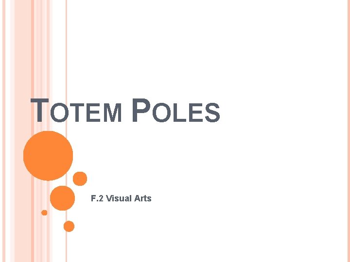 TOTEM POLES F. 2 Visual Arts 